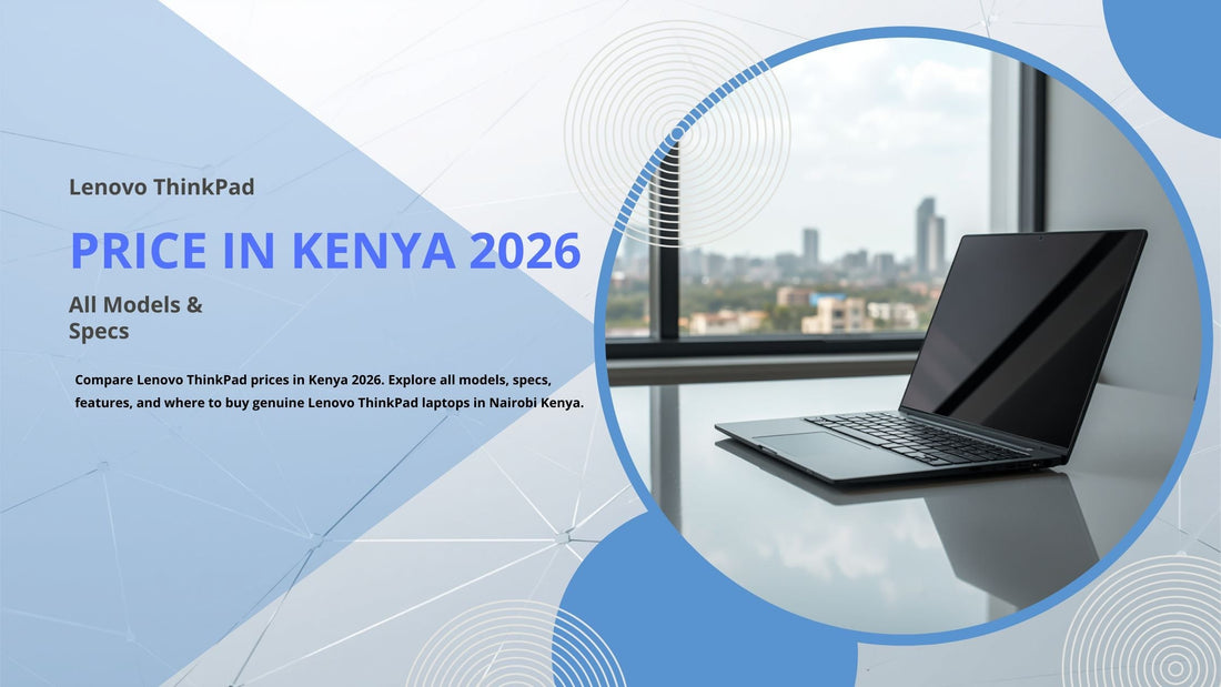 Lenovo ThinkPad Price in Kenya 2026: All Models, Specs & Where to Buy in Nairobi